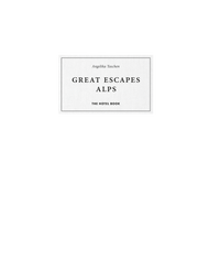 Great Escapes Alps. The Hotel Book (German, French, English)