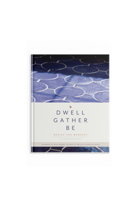 Dwell Gather Be