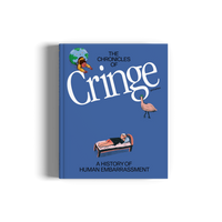 The Chronicles of Cringe