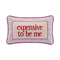 Expensive To Be Me Needlepoint Pillow