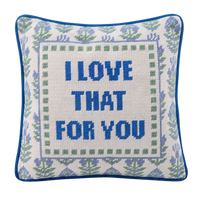 Love That for You Needlepoint Pillow