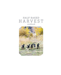 Half Baked Harvest Cookbook